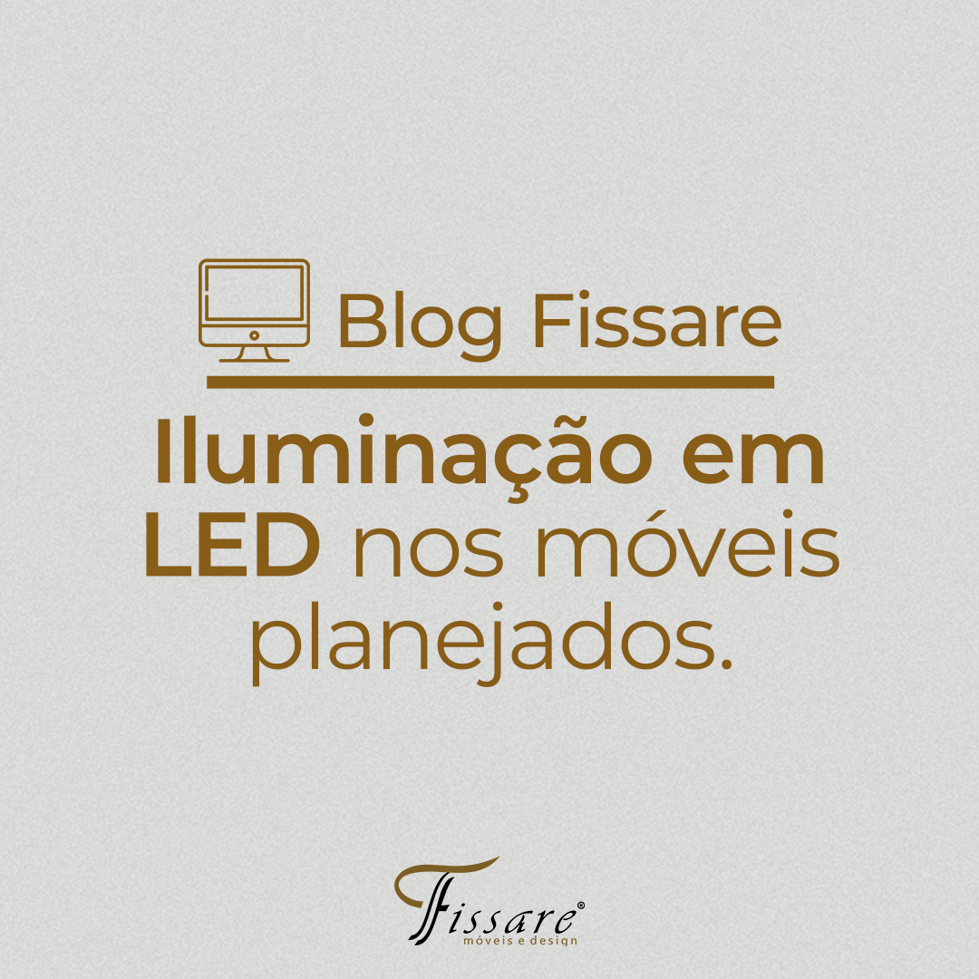 Iluminação em LED nos Móveis Planejados: funcionalidade e estilo para seus ambientes