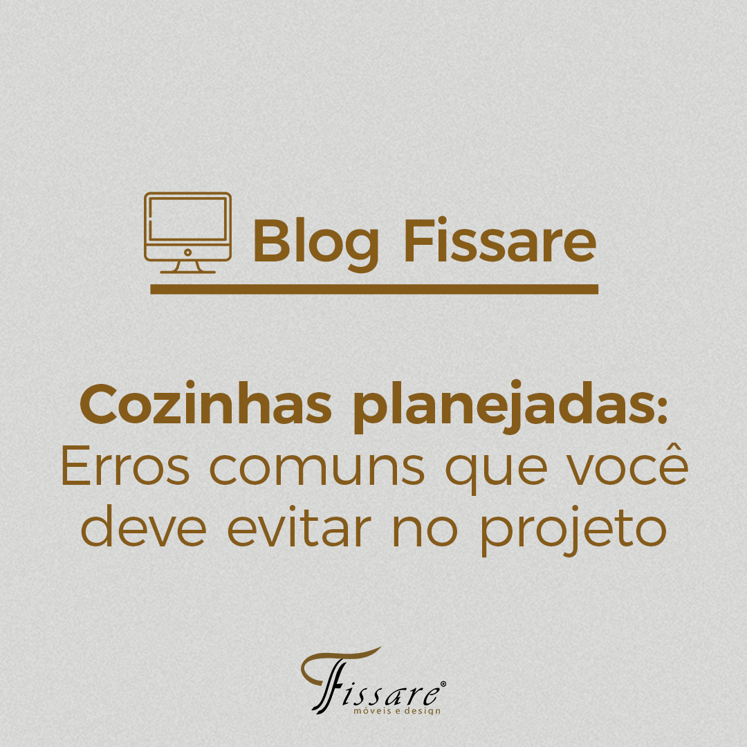 Cozinhas planejadas: Erros comuns que você deve evitar no projeto